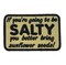 Funny If You’re Going to Be Salty You Better Bring Sunflower Seeds Embroidered Iron-On Patch, 2.25 inch x 3.5 inch